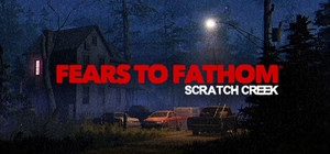 Fears to Fathom® - Scratch Creek banner