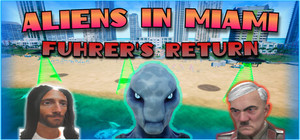 Aliens in Miami: Fuhrer's Return banner