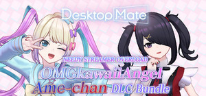 Desktop Mate NEEDY STREAMER OVERLOAD OMGkawaiiAngel・Ame-chan DLC Bundle banner