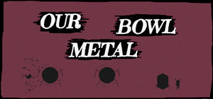 Our Metal Bowl banner