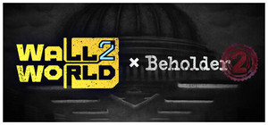 Wall World 2 × Beholder 2 banner
