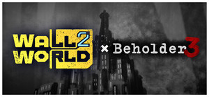 Wall World 2 × Beholder 3 banner
