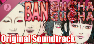 BAN: The Prologue of GUCHA GUCHA - Original Soundtrack banner