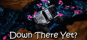 Down There Yet? banner