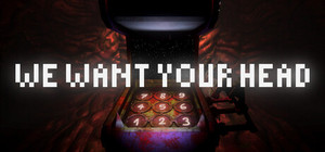 We Want Your Head banner