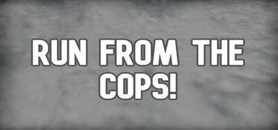 Run from the Cops!