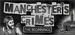 Manchester's Crimes: The Beginnings banner