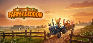 Until the Fields: Farmageddon banner