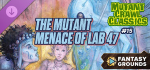 Fantasy Grounds - Mutant Crawl Classics #15: The Mutant Menace of Lab 47 banner