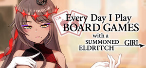 Everyday I Play Board Games with a Summoned Eldritch Girl banner