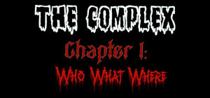 The Complex Chapter 1: Who, What, Where? banner