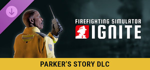 Firefighting Simulator: Ignite - Parker's Story banner