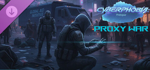 Cyberphobia: Prologue - Proxy War banner