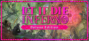 『LET IT DIE: INFERNO』デラックスエディションアップグレードパック banner