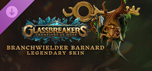 Glassbreakers - Legendary Branchwielder Barnard Skin banner