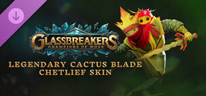 Glassbreakers - Legendary Cactus Blade Chetlief Skin banner