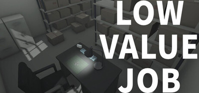 LOW VALUE JOB