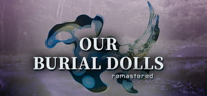 Our Burial Dolls Remastered banner