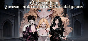 OKeverything：3 werewolf female castle owners & a super black gardener banner