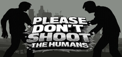 Please Don't Shoot the Humans