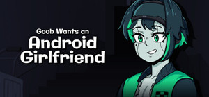 Goob Wants an Android Girlfriend banner