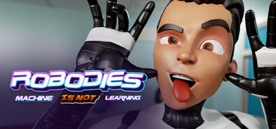 Robodies: Machine IS NOT Learning