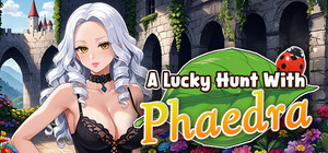 A Lucky Hunt With : Phaedra banner