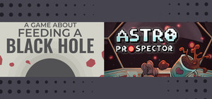 A Game About Feeding A Black Hole + Astro Prospector banner