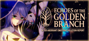 ECHOES OF THE GOLDEN BRANCH - M-501 Aberrant Emotion Evolution Report banner