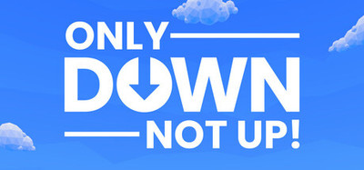 Only Down: Not Up!