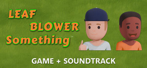 Leaf Blower Something: Game + Soundtrack banner