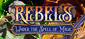 Rebels - Under the Spell of Magic (Chapters 1 - 5) banner