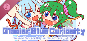 Glacier-Blue Curiosity: Yoiyami Dancers Original Soundtrack Vol.1.5 banner