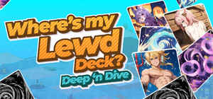 Where's My Lewd Deck? Deep 'n Dive banner