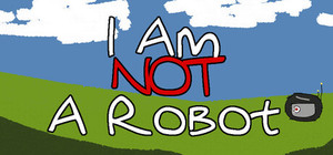 I Am Not A Robot banner