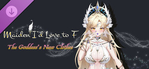 Maiden I'd Love to F - The Goddess's New Clothes banner