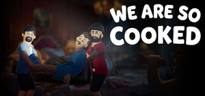 We Are So Cooked banner