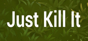 Just Kill It banner