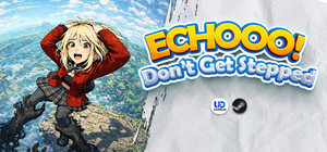 Echooo! Don't Get Stepped banner