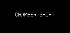 CHAMBER SHIFT banner