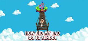 How Did My Dad Go To School banner