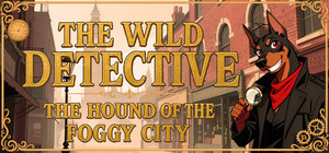 The Wild Detective: The Hound of the Foggy City banner