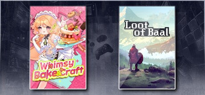 Whimsy Bake＆Craft & Loot of Baal