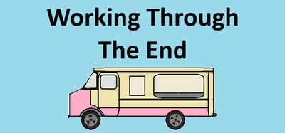 Working Through The End