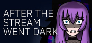 After the Stream Went Dark banner