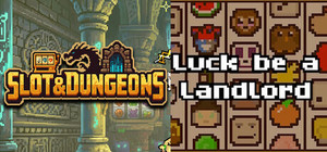 Slot & Dungeons + Luck be a Landlord banner