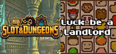 Slot & Dungeons + Luck be a Landlord