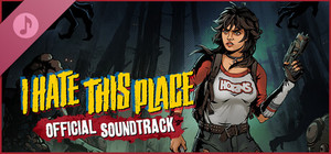 I Hate This Place Soundtrack banner