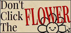 Don't Click The Flower banner