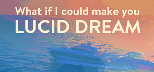 What if I could make you lucid dream? banner